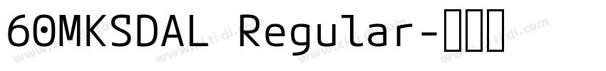 60MKSDAL Regular字体转换